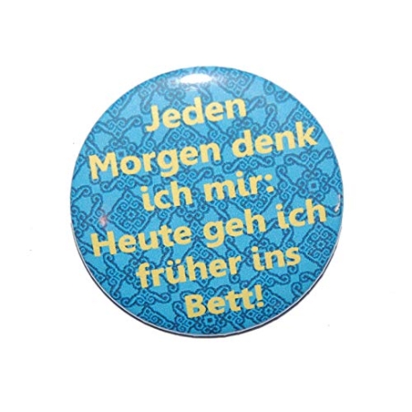 Kühlschrankmagnet Magnet 50mm rund Spruch Früher ins Bett