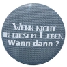 Button 50 mm mit Anstecknadel Spruch Leben