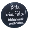 Button 50 mm mit Anstecknadel Spruch Keine Fotos krankgeschrieben