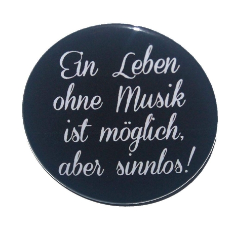 Button 50 mm mit Anstecknadel Spruch Ein Leben ohne Musik