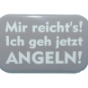 Button Rechteckig groß  Spruch Ich geh jetzt angeln