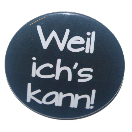 Kühlschrankmagnet Magnet 50mm rund Spruch Weil ichs kann