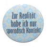 Button 50 mm mit Anstecknadel Spruch Realität