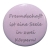 Kühlschrankmagnet Magnet 50mm rund Spruch Freundschaft