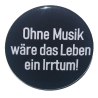 Kühlschrankmagnet Magnet 50mm rund Spruch Ohne Musik