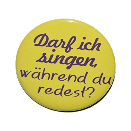 Kühlschrankmagnet Magnet 50mm rund Spruch Darf ich singen