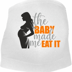 größenverstellbares Bauchband bedruckt THE BABY MADE ME EAT IT