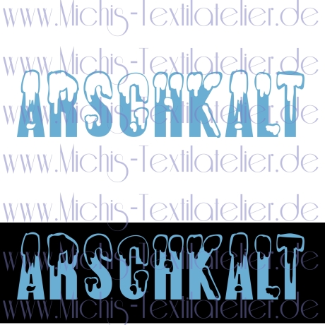 Arschkalt - Plotterdatei von Michis Textilatelier 