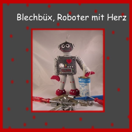Häkelanleitung ♡ Blechbüx, Roboter mit Herzl♡ 