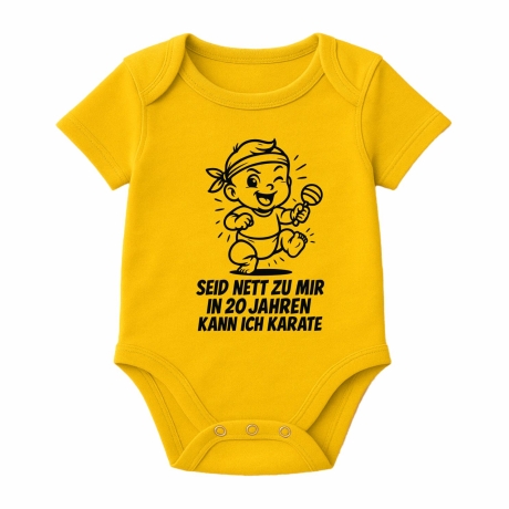 Baby Body kurzarm SEID NETT ZU MIR IN 20 JAHREN KANN ICH KARATE