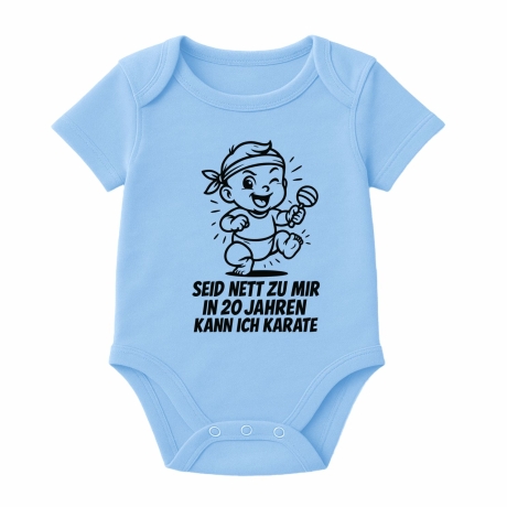 Baby Body kurzarm SEID NETT ZU MIR IN 20 JAHREN KANN ICH KARATE