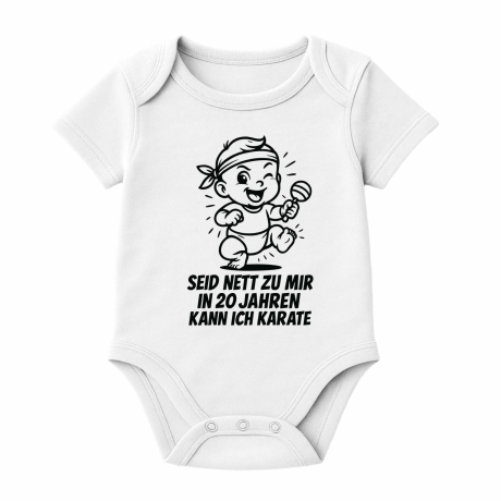 Baby Body kurzarm SEID NETT ZU MIR IN 20 JAHREN KANN ICH KARATE