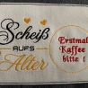 E0043 –Stickdateien SCHEIß AUFS ALTER  - ab 10x10