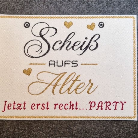 E0043 –Stickdateien SCHEIß AUFS ALTER  - ab 10x10