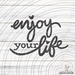 enjoy your life Plotterdatei SVG DXF