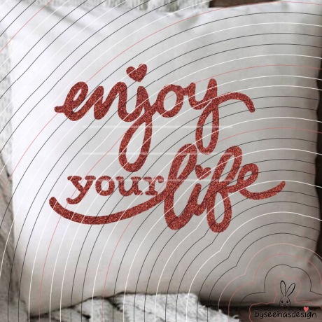 enjoy your life Plotterdatei SVG DXF