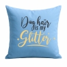 Kissen 40x40 cm bedruckt mit DOG HAIR IS MY GLITTER