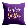 Kissen 40x40 cm bedruckt mit DOG HAIR IS MY GLITTER