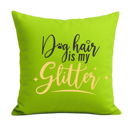 Kissen 40x40 cm bedruckt mit DOG HAIR IS MY GLITTER