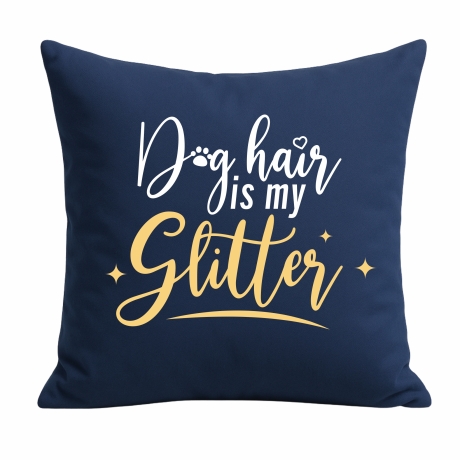 Kissen 40x40 cm bedruckt mit DOG HAIR IS MY GLITTER