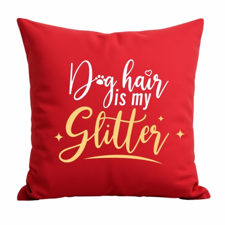 Kissen 40x40 cm bedruckt mit DOG HAIR IS MY GLITTER