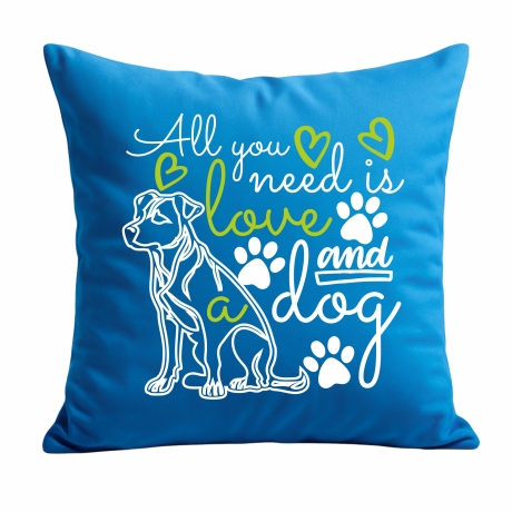 Kissen 40x40 cm bedruckt mit ALL YOU NEED IS A DOG groß