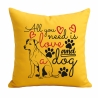 Kissen 40x40 cm bedruckt mit ALL YOU NEED IS A DOG groß
