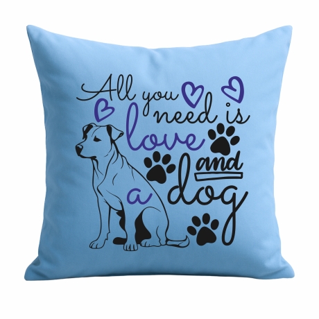 Kissen 40x40 cm bedruckt mit ALL YOU NEED IS A DOG groß