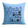 Kissen 40x40 cm bedruckt mit ALL YOU NEED IS A DOG groß