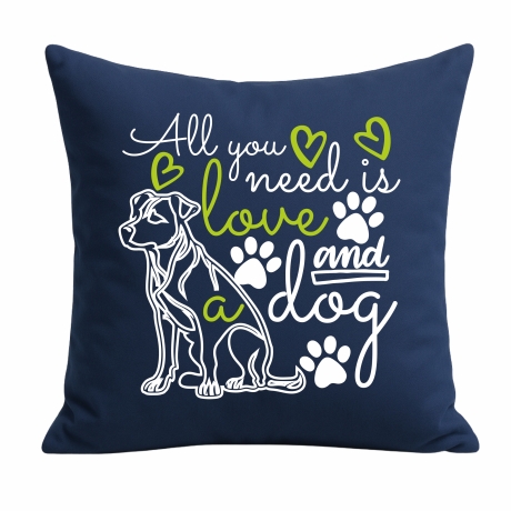 Kissen 40x40 cm bedruckt mit ALL YOU NEED IS A DOG groß