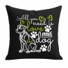Kissen 40x40 cm bedruckt mit ALL YOU NEED IS A DOG groß