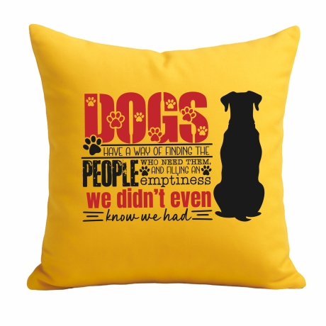 Kissen 40x40 cm bedruckt mit DOGS HAVE A WAY OF FINDING THE PEOPL