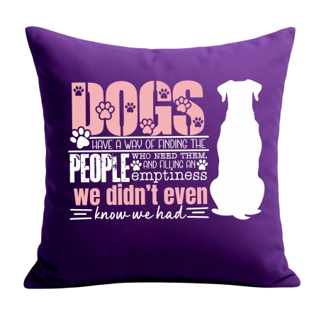 Kissen 40x40 cm bedruckt mit DOGS HAVE A WAY OF FINDING THE PEOPL