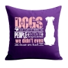 Kissen 40x40 cm bedruckt mit DOGS HAVE A WAY OF FINDING THE PEOPL