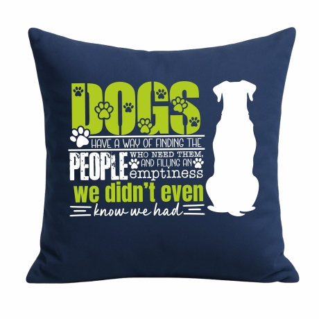 Kissen 40x40 cm bedruckt mit DOGS HAVE A WAY OF FINDING THE PEOPL
