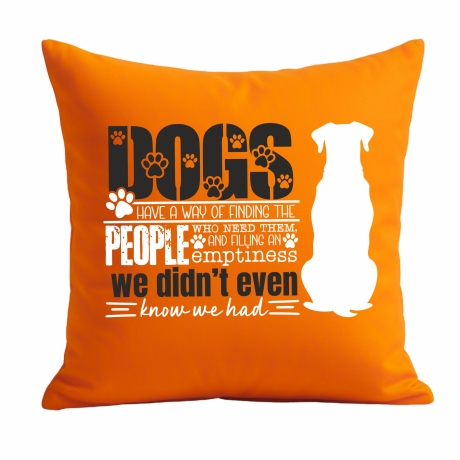 Kissen 40x40 cm bedruckt mit DOGS HAVE A WAY OF FINDING THE PEOPL