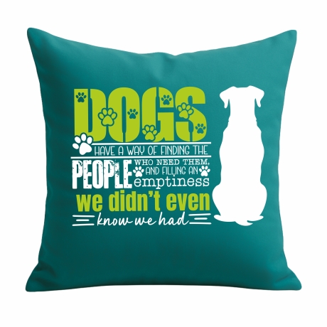 Kissen 40x40 cm bedruckt mit DOGS HAVE A WAY OF FINDING THE PEOPL
