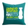 Kissen 40x40 cm bedruckt mit DOGS HAVE A WAY OF FINDING THE PEOPL