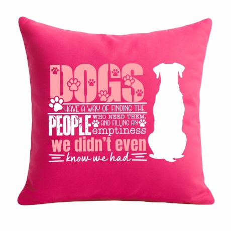 Kissen 40x40 cm bedruckt mit DOGS HAVE A WAY OF FINDING THE PEOPL