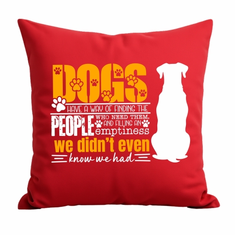Kissen 40x40 cm bedruckt mit DOGS HAVE A WAY OF FINDING THE PEOPL