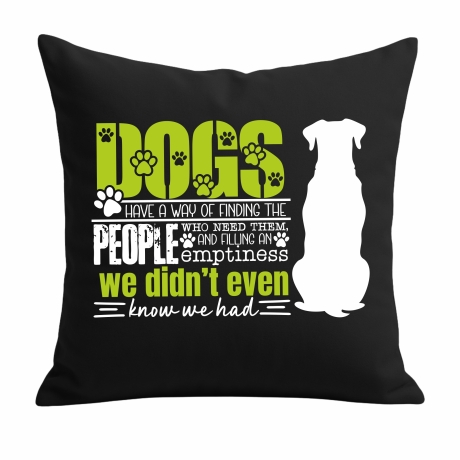 Kissen 40x40 cm bedruckt mit DOGS HAVE A WAY OF FINDING THE PEOPL