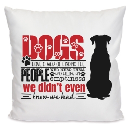Kissen 40x40 cm bedruckt mit DOGS HAVE A WAY OF FINDING THE PEOPL