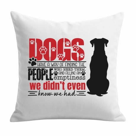 Kissen 40x40 cm bedruckt mit DOGS HAVE A WAY OF FINDING THE PEOPL