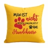 Kissen 40x40 cm mit MAN IST NICHT EINGERICHTET OHNE HUNDEHAARE 