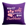 Kissen 40x40 cm mit MAN IST NICHT EINGERICHTET OHNE HUNDEHAARE 