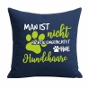 Kissen 40x40 cm mit MAN IST NICHT EINGERICHTET OHNE HUNDEHAARE 