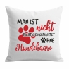 Kissen 40x40 cm mit MAN IST NICHT EINGERICHTET OHNE HUNDEHAARE 