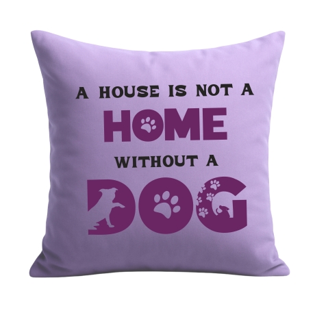 Kissen 40x40 cm bedruckt mit A HOUSE IS NOT A HOME WITHOUT A DOG