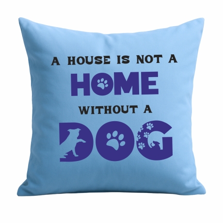Kissen 40x40 cm bedruckt mit A HOUSE IS NOT A HOME WITHOUT A DOG