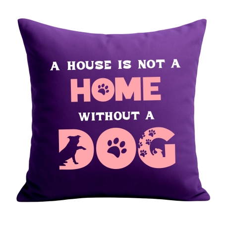 Kissen 40x40 cm bedruckt mit A HOUSE IS NOT A HOME WITHOUT A DOG